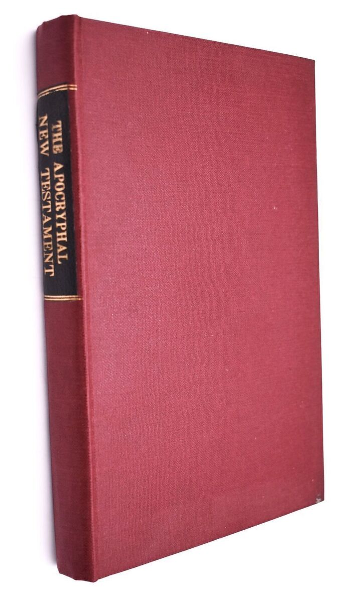 THE APOCRYPHAL NEW TESTAMENT, Being All The Gospels, Epistles And Other Pieces Now Extant, Attributed In The First Four Centuries To Jesus Christ, His Apostles And Their Companions And Not Included In The New Testament By Its Compilers Image