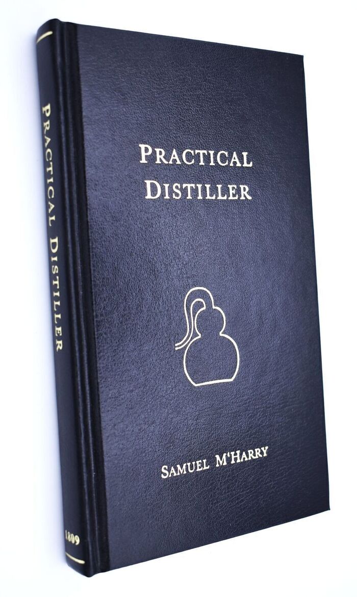 THE PRACTICAL DISTILLER: Or An Introduction To Making Whiskey, Gin, Brandy, Spirits, &c. &c. Image