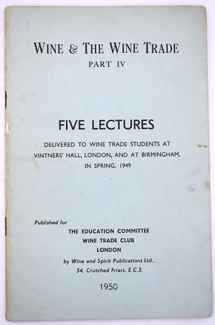 Wine & The Wine Trade Part IV Five Lectures Delivered To Wine Trade Students At Vintners' Hall, London, And At Birmingham, In Spring, 1949 Image