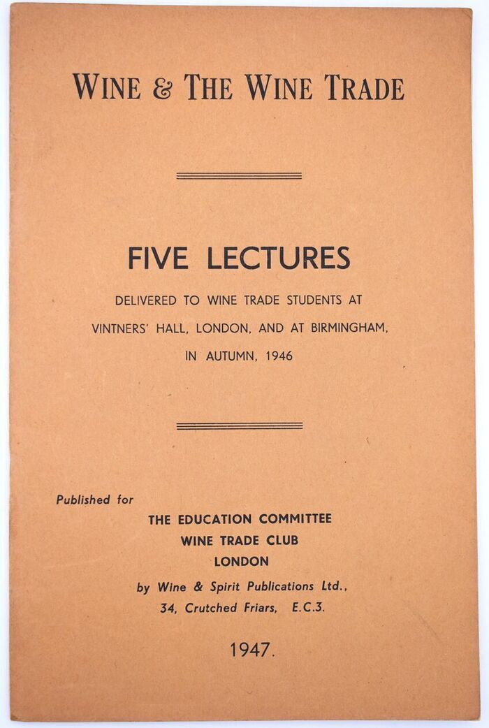 Wine & The Wine Trade Five Lectures Delivered To Wine Trade Students At Vintners' Hall, London, And At Birmingham, In Autumn, 1946 Image