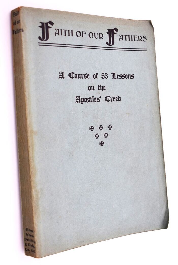 FAITH OF OUR FATHERS A Course Of 53 Lessons On The Apostles' Creed Image