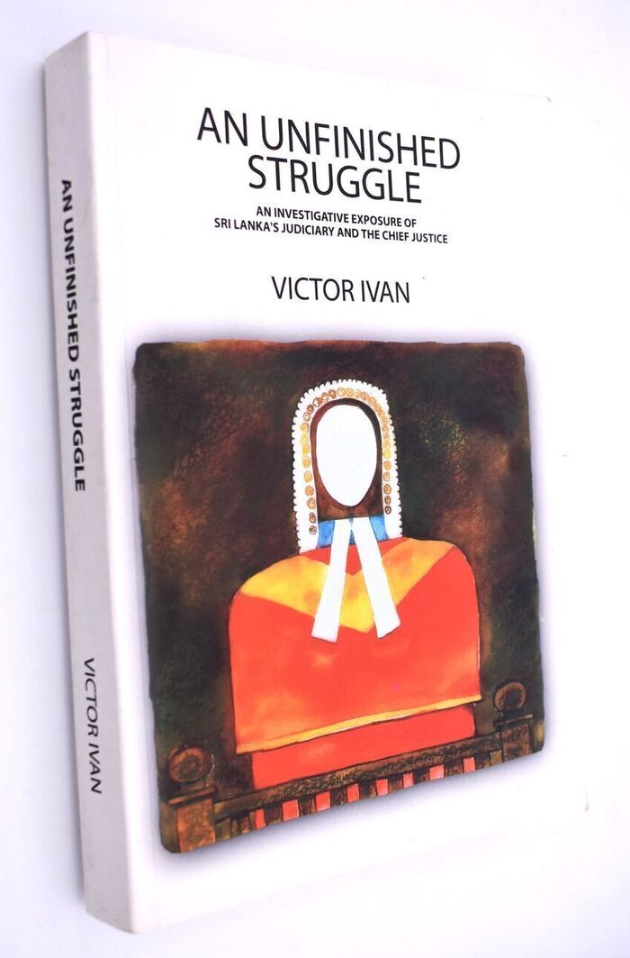 AN UNFINISHED STRUGGLE An Investigative Exposure Of Sri Lanka's Judiciary And The Chief Justice Image