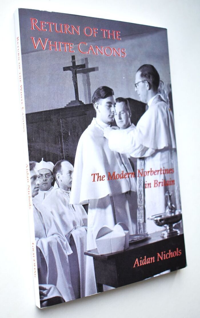 RETURN OF THE WHITE CANONS The Modern Norbertines In England Image