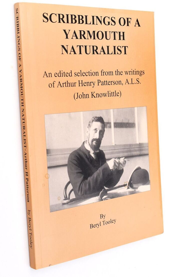 SCRIBBLINGS OF A YARMOUTH NATURALIST An Edited Selection From The Writings Of A H Patterson, A. L. S. (John Knowlittle) [SIGNED] Image