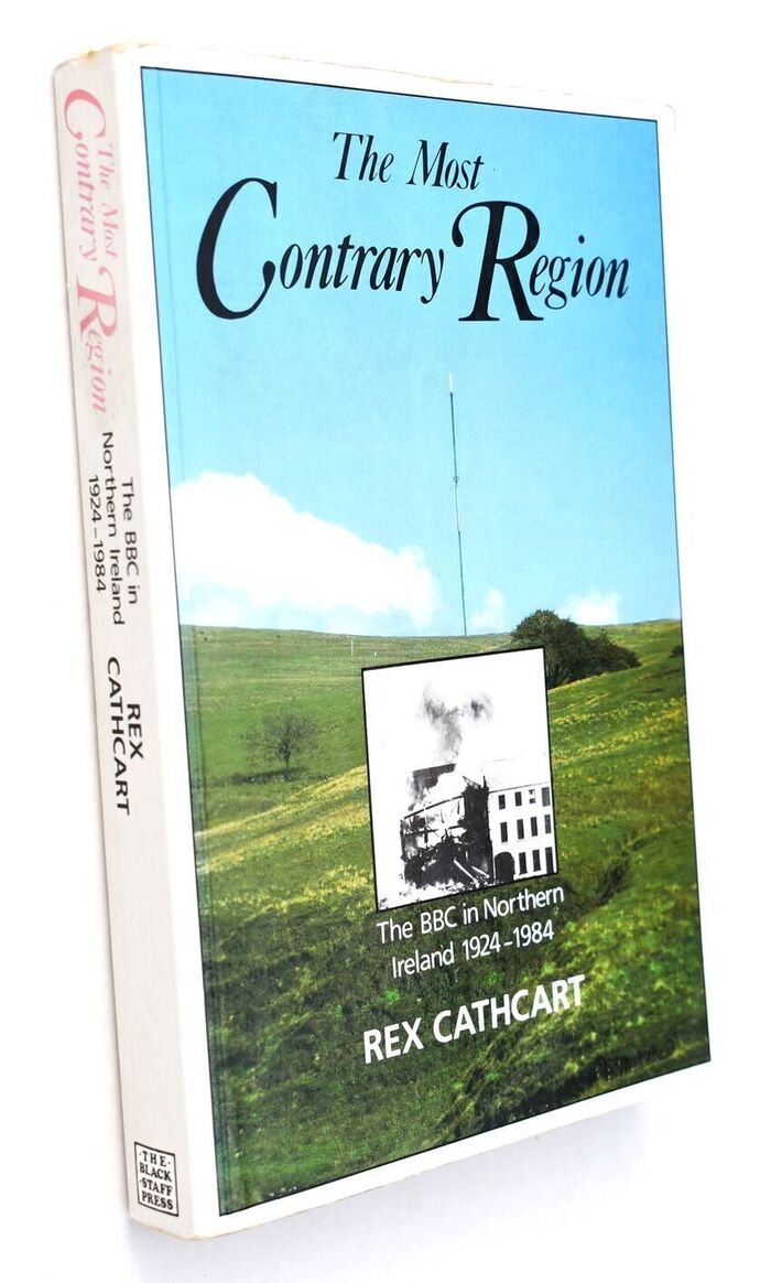 THE MOST CONTRARY REGION The BBC In Northern Ireland 1924-1984 Image