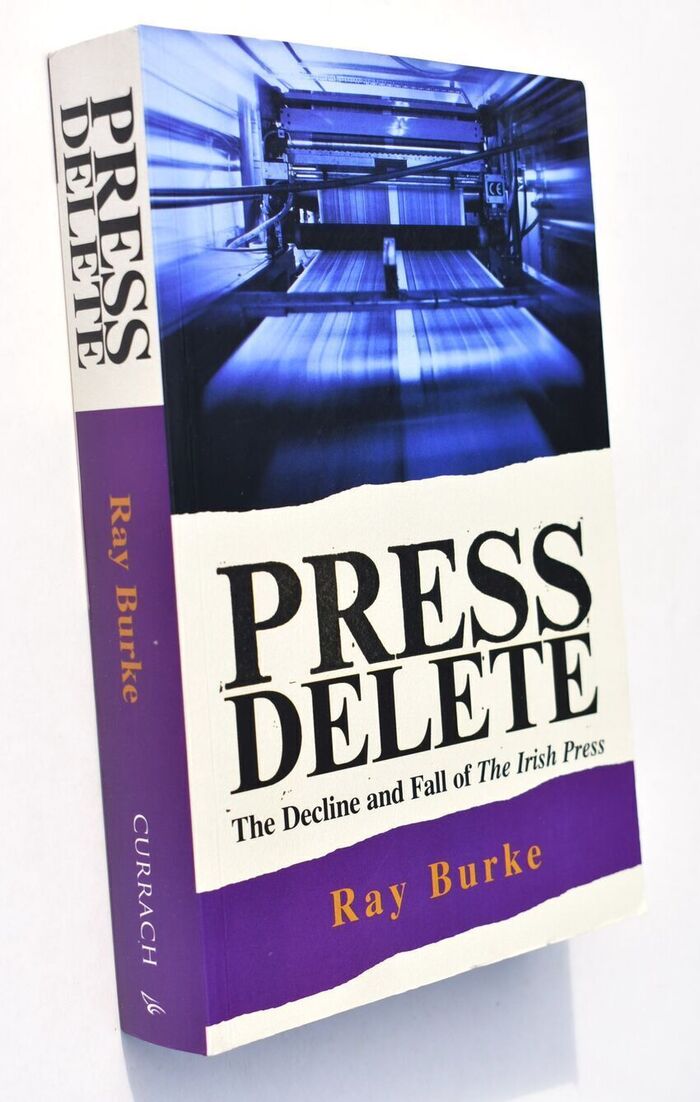 PRESS DELETE The Decline And Fall Of The Irish Press Image