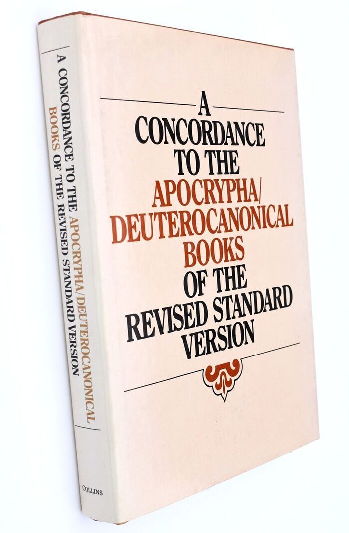 A CONCORDANCE TO THE APOCRYPHA/DEUTEROCANONICAL BOOKS OF THE REVISED STANDARD VERSION Derived From The Bible Data Bank Of The Centre Informatique Et Bible (Abbey Of Maredsous) Image