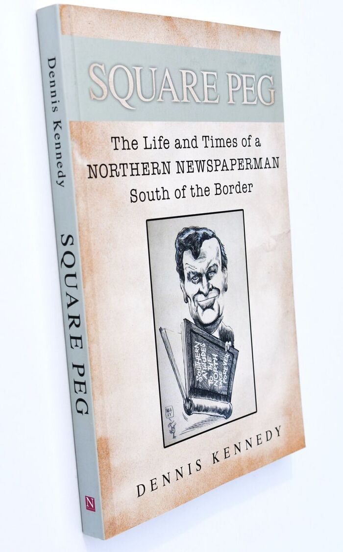 SQUARE PEG The Life And The Times Of A Northern Newspaperman South Of The Border Image