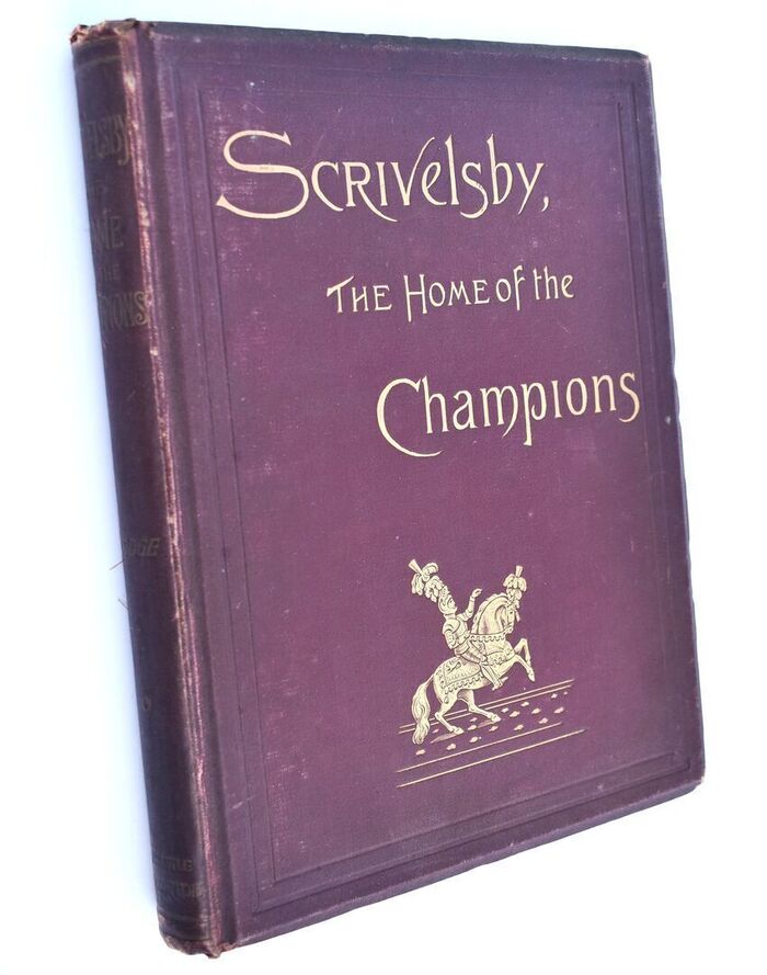 SCRIVELSBY, THE HOME OF CHAMPIONS With Some Account Of The Marmion And Dymoke Families Image