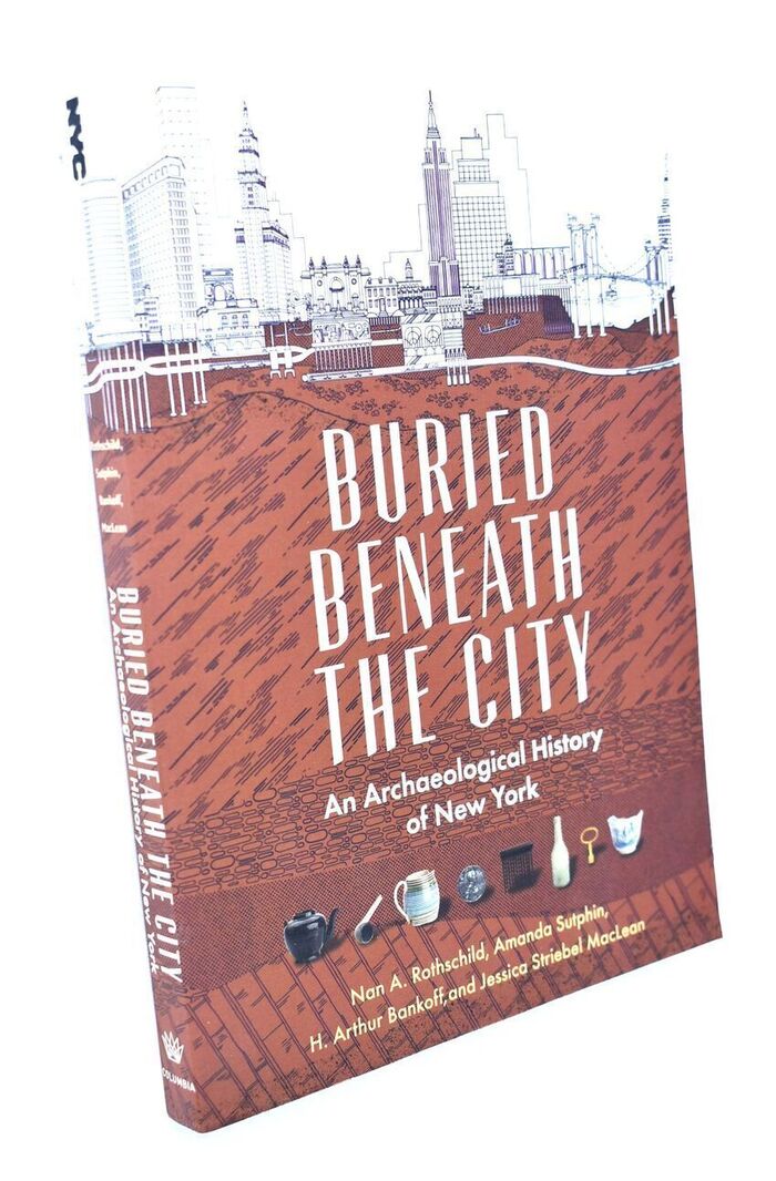 BURIED BENEATH THE CITY An Archaeological History Of New York Image