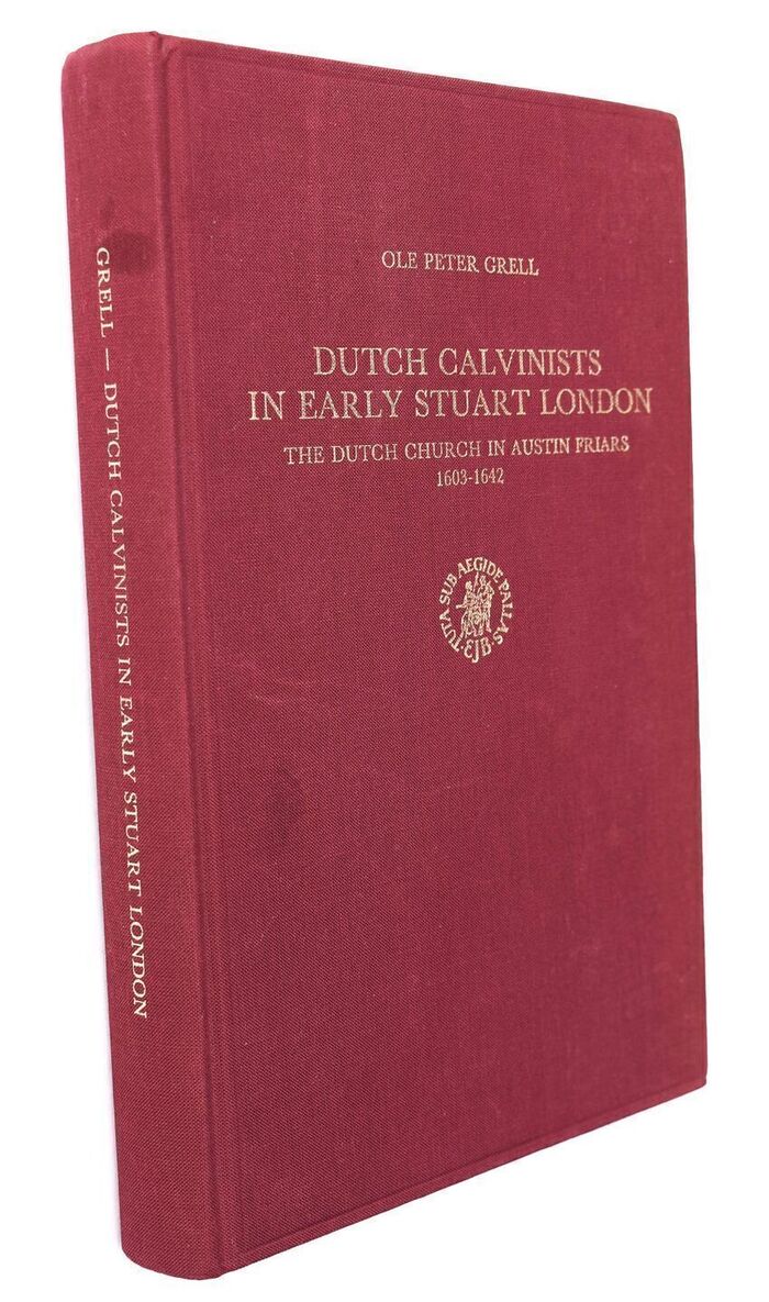 DUTCH CALVINISTS IN EARLY STUART LONDON The Dutch Church In Austin Friars 1603-1642  Image