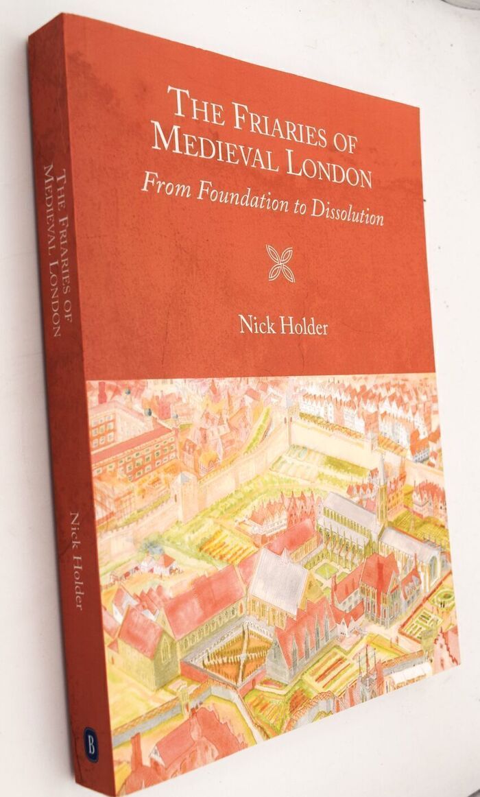 THE FRIARIES OF MEDIEVAL LONDON From Foundation To Dissolution Image