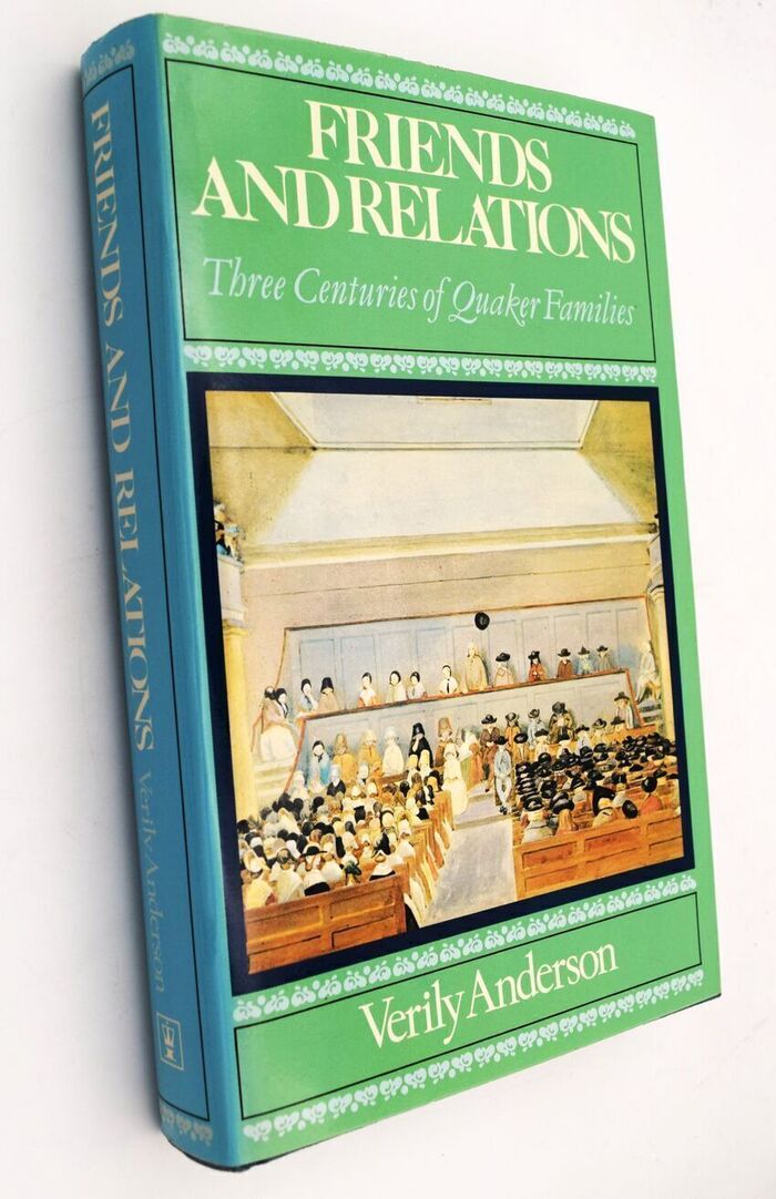 FRIENDS AND RELATIONS Three Centuries Of Quaker Families Image