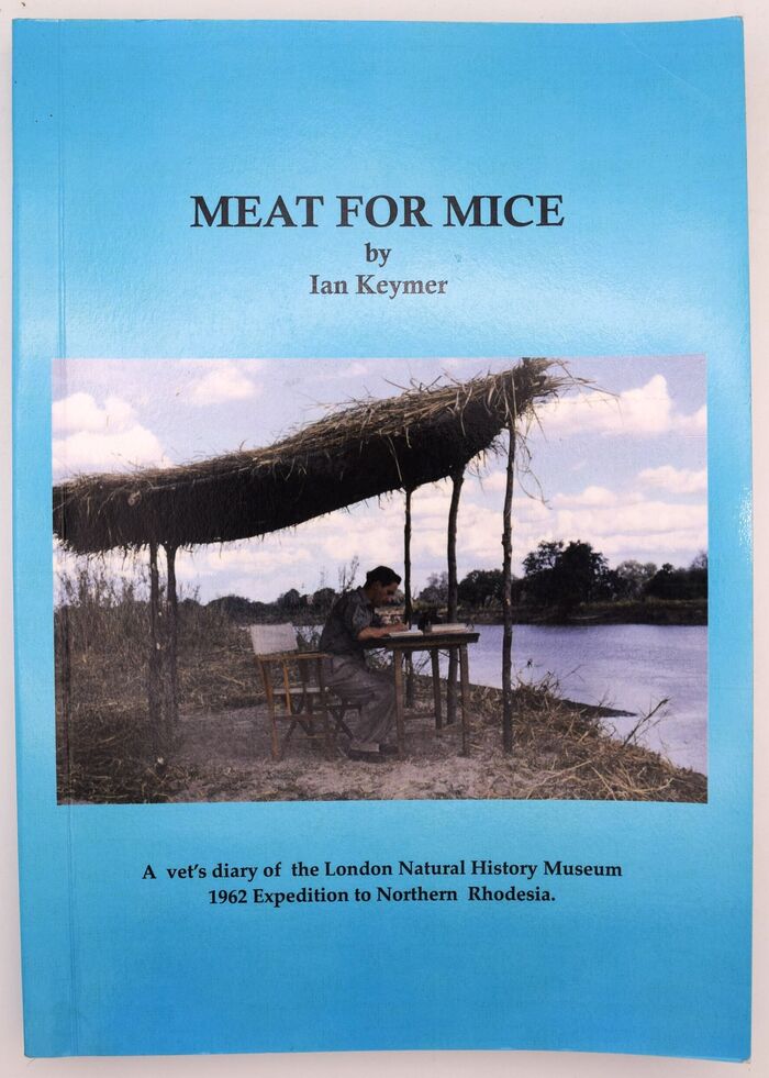 MEAT FOR MICE A Vet's Diary Of The London Natural History Museum 1962 Expedition To Northern Rhodesia [SIGNED] Image