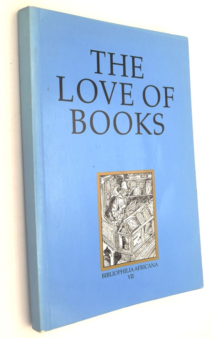 THE LOVE OF BOOKS Proceedings Of The Seventh South African Conference Of Bibliophiles Held At The South African Library, Cape Town, 8-10 May 1996  Image