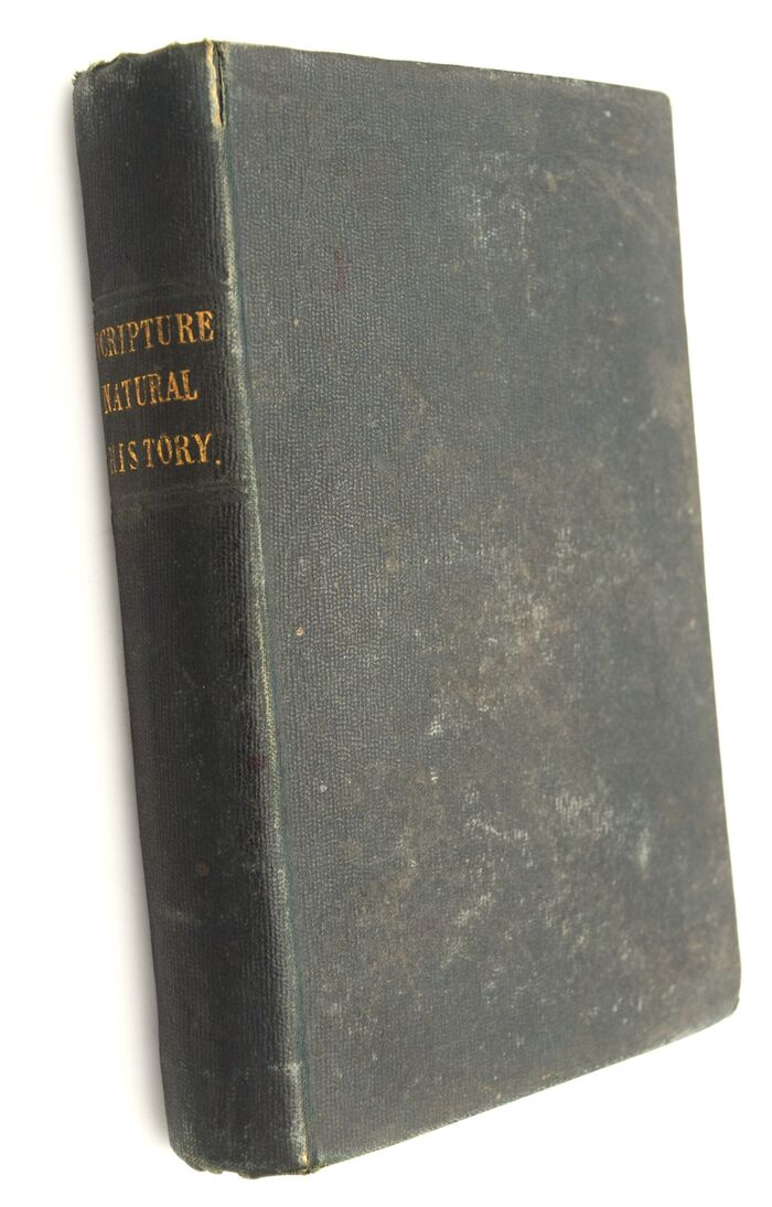 SCRIPTURE NATURAL HISTORY; Being An Account Of Animals, Trees, Plants, And Precious Stones Mentioned In Holy Scripture, Given Principally In Extracts From The Works Of Travellers: Together With Some Remarks On Agriculture, Climate, &c. Image