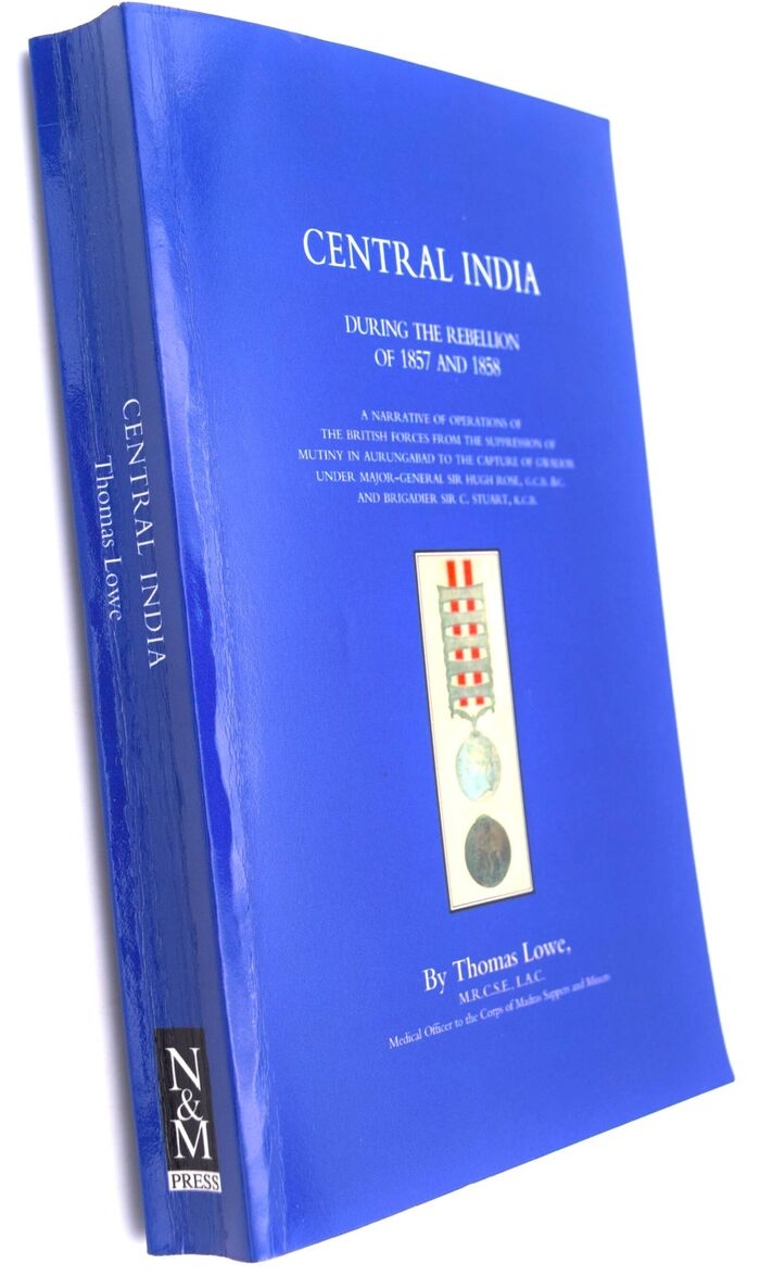 CENTRAL INDIA During The Rebellion Of 1857 And 1858 A Narrative Of Operations Of The British Forces Image