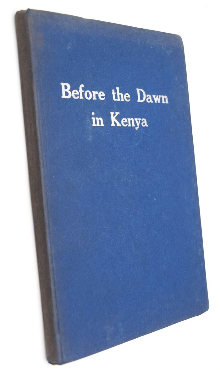 BEFORE THE DAWN IN KENYA An Authentic Account Of Life In East Africa When It Was Under African Rule Image