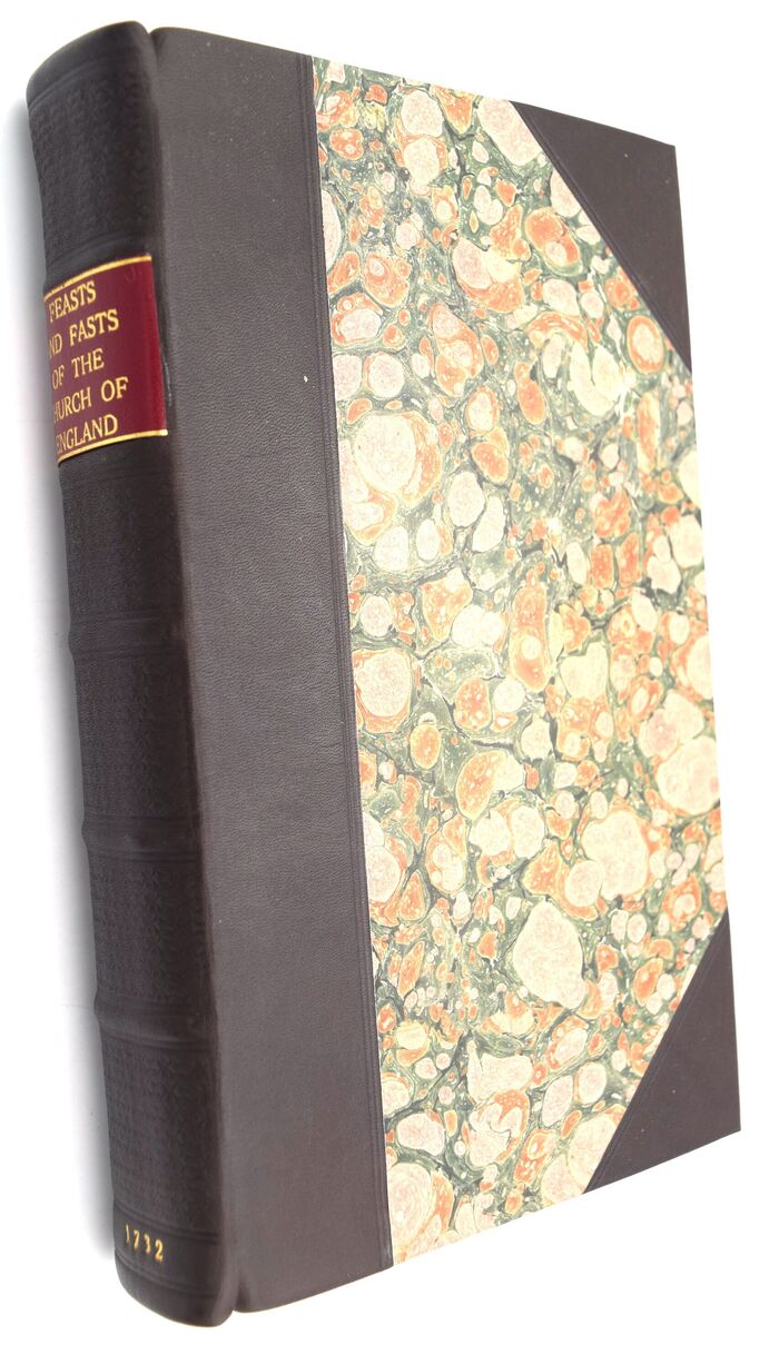 THE FEASTS AND FASTS OF THE CHURCH OF ENGLAND; The Reasons And Grounds Of Their Celebration; With Practical Meditations Upon The Several Days: Concluding Each Distinct Head With Suitable Prayers, And The Proper Collects Of The Church Image