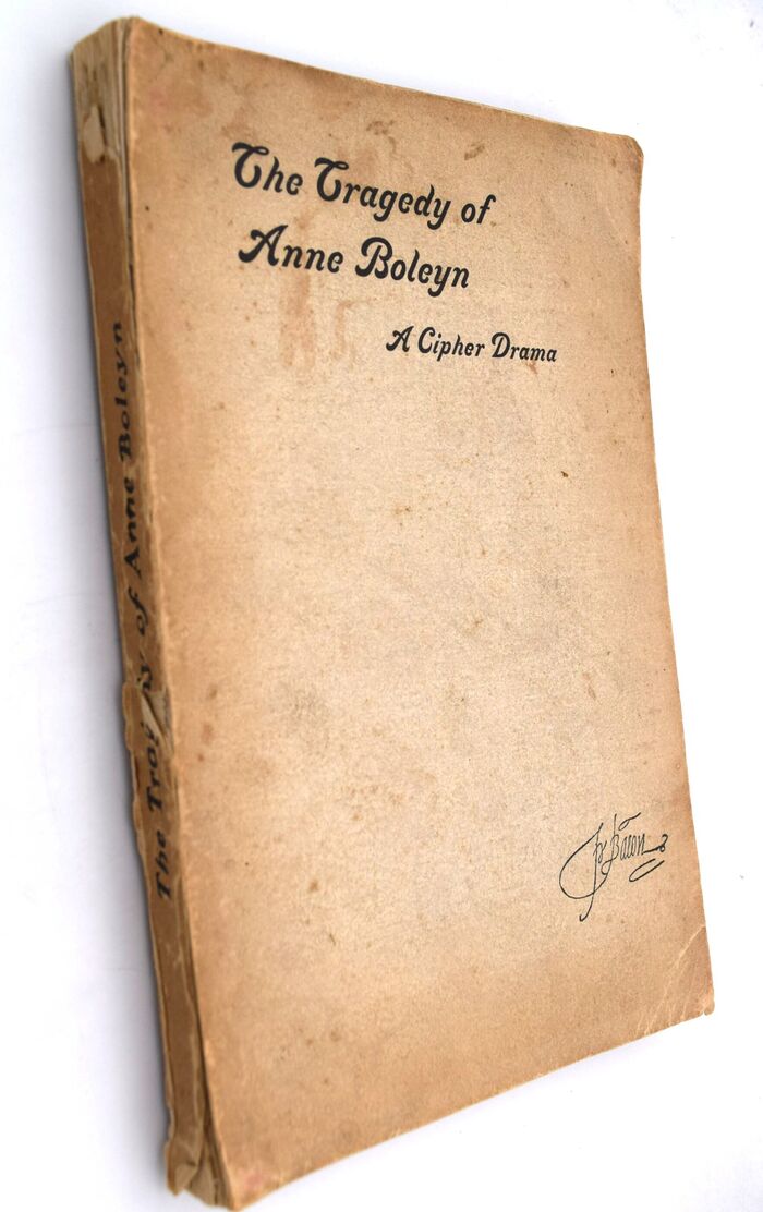 THE TRAGEDY OF ANNE BOLEYN A Drama In Cipher Found In The Works Of Sir Francis Bacon Image