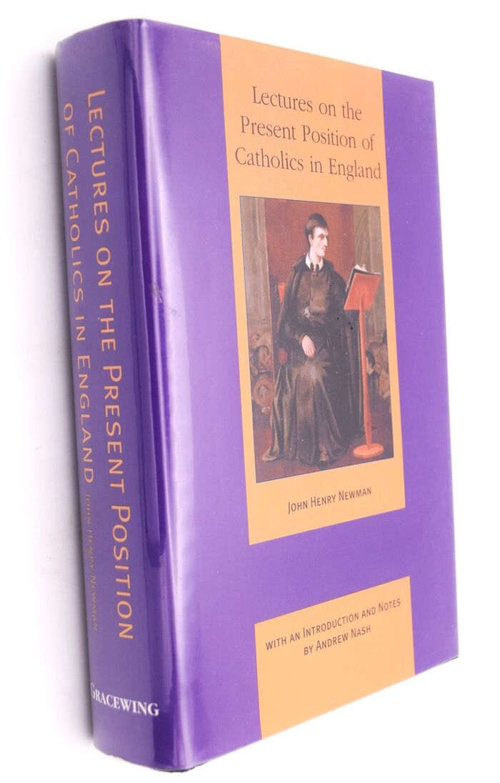 LECTURES ON THE PRESENT POSITION OF CATHOLICS IN ENGLAND Addressed To The Brothers Of The Oratory In The Summer Of 1851 Image
