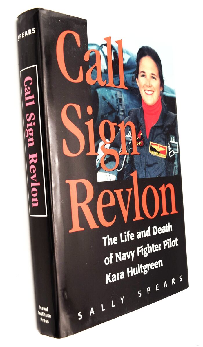 CALL SIGN REVLON The Life And Death Of Navy Fighter Pilot Kara Hultgreen Image