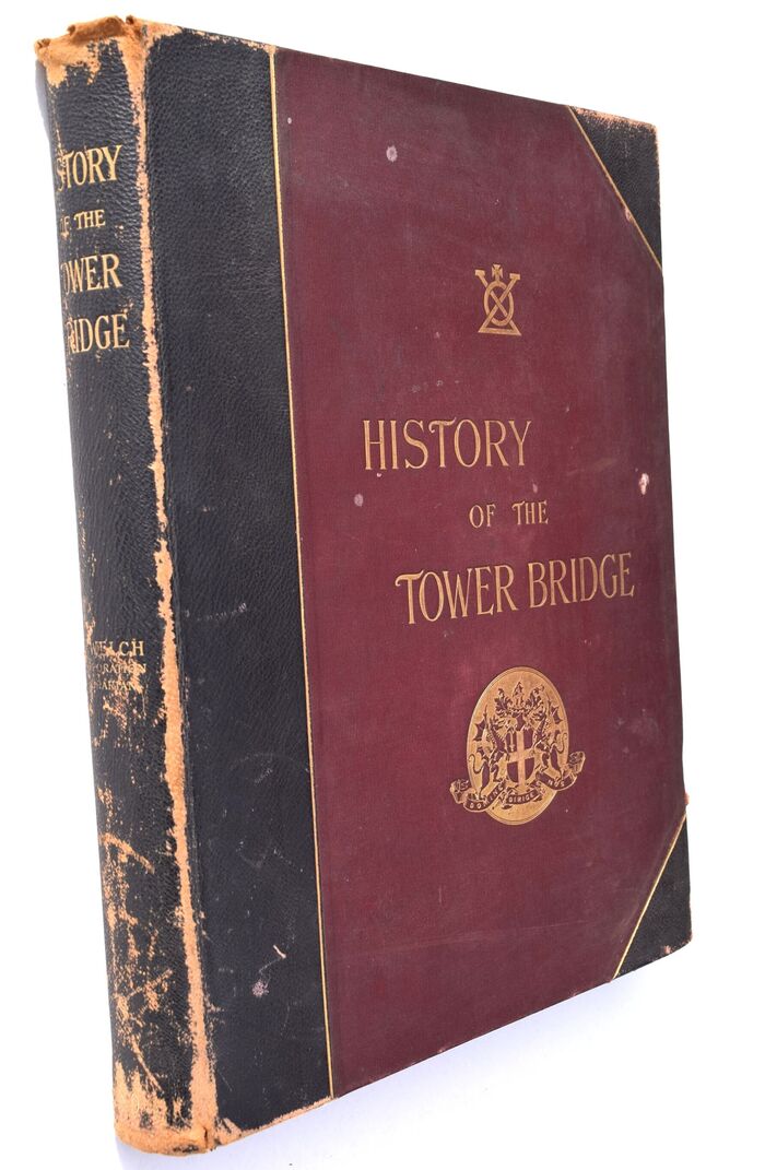 HISTORY OF THE TOWER BRIDGE And Of Other Bridges Over The Thames Built By The Corporation Of London Image