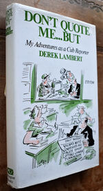 DON'T QUOTE ME... BUT My Adventures As A Reporter