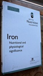 IRON Nutritional And Physiological Significance - The Report Of The British Nutrition Foundation's Taskforce