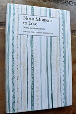 Not a Moment to Lose : Some Reminiscences