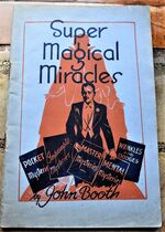 SUPER MAGICAL MIRACLES A collection of exclusive magical secrets invented by John Booth