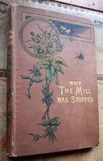 WHY THE MILL WAS STOPPED Or Evil Overcome With Good