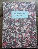 The Alembic Press Guide to sundry printing places and sources that might be of interest to other Private Press printers
