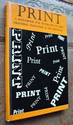 PRINT A Handbook For Entrants To The Printing Industry And Its Services