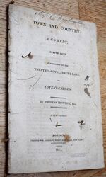 TOWN AND COUNTRY A Comedy in Five Acts as performed at the Theatres-Royal, Drury-Lane, and Covent-Garden
