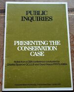 PUBLIC INQUIRIES: PRESENTING THE CONSERVATION CASE Notes from a C.B.A. Conference