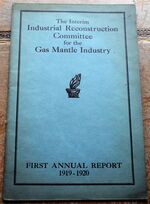 The Interim Industrial Reconstruction Committee For The Gas Mantle Industry First Anual Report 1919-1920
