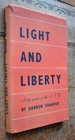 LIGHT AND LIBERTY Sixty years of the Electrical Trades Union [SIGNED]