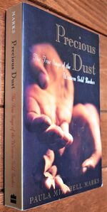 PRECIOUS DUST The True Saga Of The Western Gold Rushes