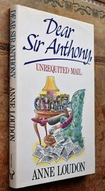 Dear Sir Anthony : Unrequited Mail