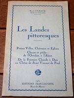 LES LANDES PITTORESQUES - Petites Villes, Châteaux et Eglises Chasse et pęche: de l'Ortolan ŕ l'Alose De la Fontaine Chaude ŕ Dax au Chęne de Saint Vincent de Paul