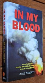 IN MY BLOOD A Man In Trouble Lured To The Middle East And Africa By Cash And Soldiering