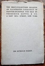 SIR SEYMOUR HADEN The Print-Collectors Bulletin An Illustrated Catalogue of Painter-Etchings for Sale by Frederick Keppel & Co.