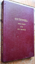 SOUTHWELL THE TOWN AND ITS PEOPLE An up-to-date historical survey by local writers