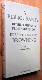 A Bibliography Of The Writings In Prose And Verse Of Elizabeth Barrett Browning