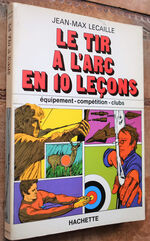 Le Tir ŕ l'arc en dix leçons