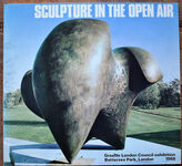 SCULPTURE IN THE OPEN AIR An Exhibition Of Contemporary British Sculpture Battersea Park London May-September1966