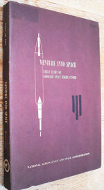 VENTURE INTO SPACE Early Years Of Goddard Space Flight Center