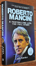 ROBERTO MANCINI A Footballing Life: The Full Story