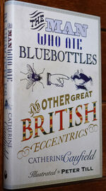 THE MAN WHO ATE BLUEBOTTLES And Other Great British Eccentrics